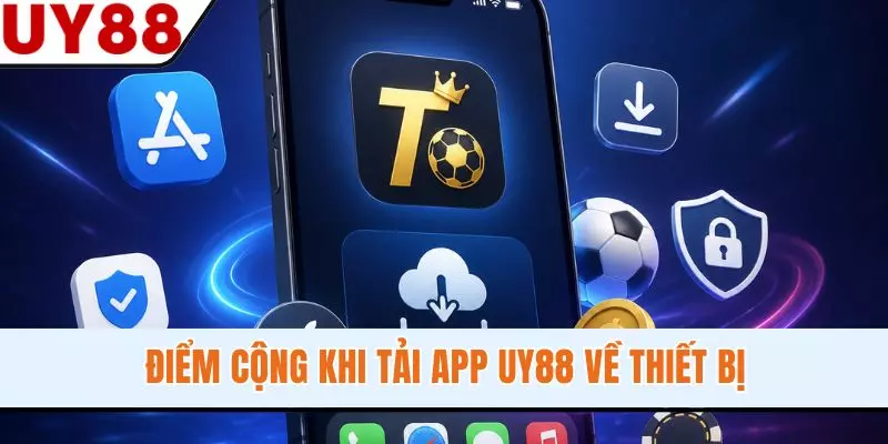 Điểm cộng khi tải app UY88 về thiết bị